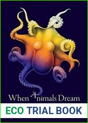 When Animals Dream The Hidden World of Animal Consciousness