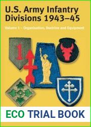 U.S. Army Infantry Divisions 1943-1945 Volume 1 Organisation, Doctrine, Equipment
