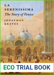 La Serenissima The Story of Venice