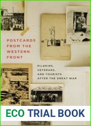 Postcards from the Western Front Pilgrims, Veterans, and Tourists after the Great War