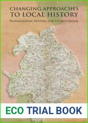 Changing Approaches to Local History Warwickshire History and Its Historians