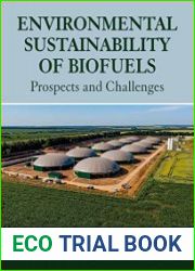 Environmental Sustainability of Biofuels Prospects and Challenges
