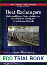 Heat Exchangers Mechanical Design, Materials Selection, Nondestructive Testing, and Manufacturing Methods, 3rd Edition