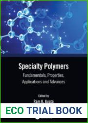 Specialty Polymers Fundamentals, Properties, Applications and Advances