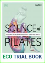 Science of Pilates Understand the Anatomy and Physiology to Perfect Your Practice