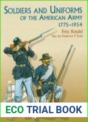 Soldiers and Uniforms of the American Army 1775-1954