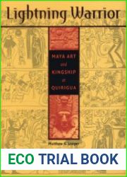 Lightning Warrior Maya Art and Kingship at Quirigua