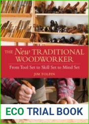 The New Traditional Woodworker From Tool Set to Skill Set to Mind Set
