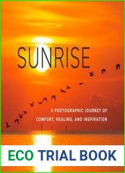 Sunrise A Photographic Journey of Comfort, Healing, and Inspiration