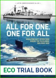 All for One, One for All Argentine Navy Operations during the Falklands/Malvinas War (Latin America@War Series №23)