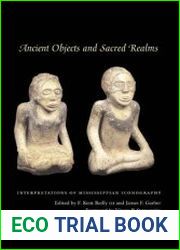 Ancient Objects and Sacred Realms Interpretations of Mississippian Iconography
