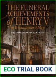 The Funeral Achievements of Henry V at Westminster Abbey The Arms and Armour of Death