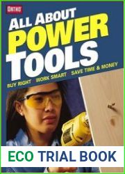 All About Power Tools Buy Right, Work Smart, Save Time and Money