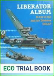 Liberator Album B-24 Liberators of the 2nd Air Division USAAF