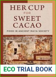 Her Cup for Sweet Cacao Food in Ancient Maya Society
