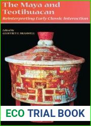 The Maya and Teotihuacan Reinterpreting Early Classic Interaction
