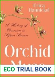 Orchid Muse A History of Obsession in Fifteen Flowers