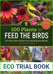 100 Plants to Feed the Birds Turn Your Home Garden into a Healthy Bird Habitat