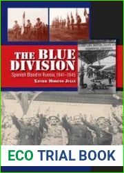 Blue Division Spanish Blood in Russia, 1941-1945