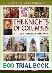 The Knights of Columbus An Illustrated History
