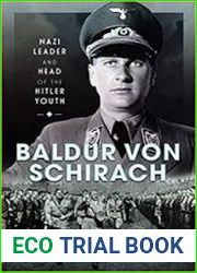 Baldur von Schirach Nazi Leader and Head of the Hitler Youth