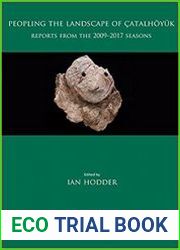 Peopling the Landscape of Catalhoyuk Reports from the 2009-2017 Seasons