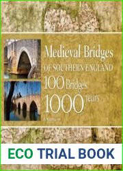 Medieval Bridges of Southern England 100 Bridges, 1000 Years