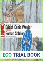 British Celtic Warrior vs Roman Soldier Britannia AD 43-105 (Osprey Combat 65)