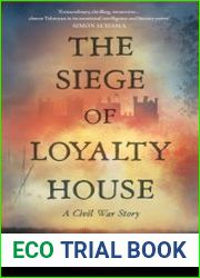 The Siege of Loyalty House A New History of the English Civil War