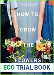 How to Grow the Flowers A sustainable approach to enjoying flowers through the seasons