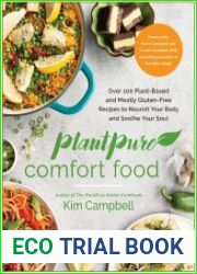 PlantPure Comfort Food Over 100 Plant-Based and Mostly Gluten-Free Recipes to Nourish Your Body and Soothe Your Soul