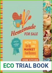 Homemade for Sale, 2nd Edition How to Set Up and Market a Food Business from Your Home Kitchen