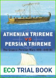 Athenian Trireme vs Persian Trireme The Graeco-Persian Wars 499-449 BC (Osprey Duel 122)