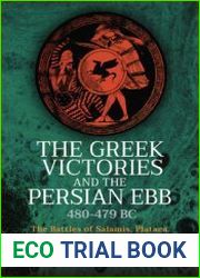 The Greek Victories and the Persian EBB 480-479 BC The Battles of Salamis, Plataea, Mycale and after