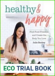 Healthy & Happy Find Food Freedom and Create the Body You Love
