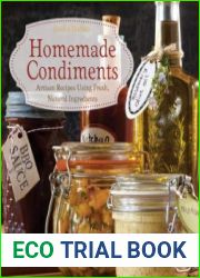 Homemade Condiments Artisan Recipes Using Fresh, Natural Ingredients