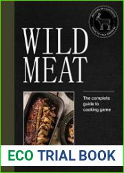 Wild Meat The complete guide to cooking game