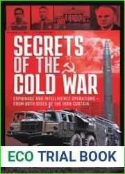 Secrets of the Cold War Espionage and Intelligence Operations - From Both Sides of the Iron Curtain