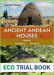 Ancient Andean Houses Making, Inhabiting, Studying