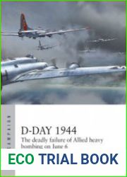 D-Day 1944 The Deadly Failure of Allied Heavy Bombing on June 6 (Osprey Air Campaign 28)