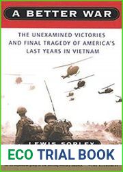 A Better War The Unexamined Victories and Final Tragedy of America|s Last Years in Vietnam