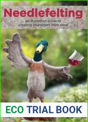 Needlefelting an illustrated guide to creating characters from wool