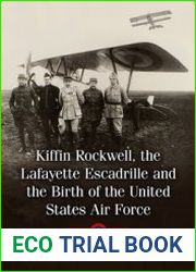 Kiffin Rockwell, the Lafayette Escadrille and the Birth of the United States Air Force