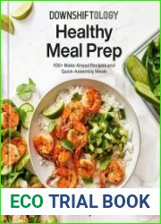 Downshiftology Healthy Meal Prep 100+ Make-Ahead Recipes and Quick-Assembly Meals
