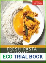 Fresh Pasta at Home 10 Doughs, 20 Shapes, 100+ Recipes, with or without a Machine
