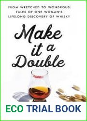 Make it a Double From Wretched to Wondrous Tales of One Woman