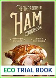 The Incredible Ham Cookbook Ham Recipes You Would Love and Enjoy Cooking