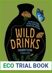 Wild Drinks The New Old World of Small-Batch Brews, Ferments and Infusions