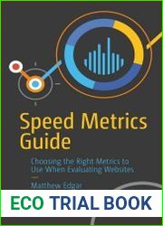 Speed Metrics Guide Choosing the Right Metrics to Use When Evaluating Websites