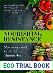 Nourishing Resistance Stories of Food, Protest, and Mutual Aid